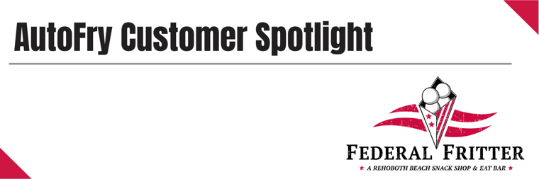 AutoFry Customer Spotlight - Federal Fritter Final