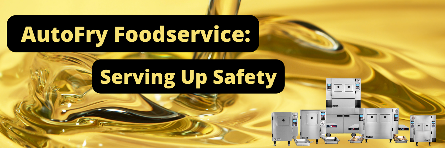 AutoFry Foodservice Serving Up Safety 