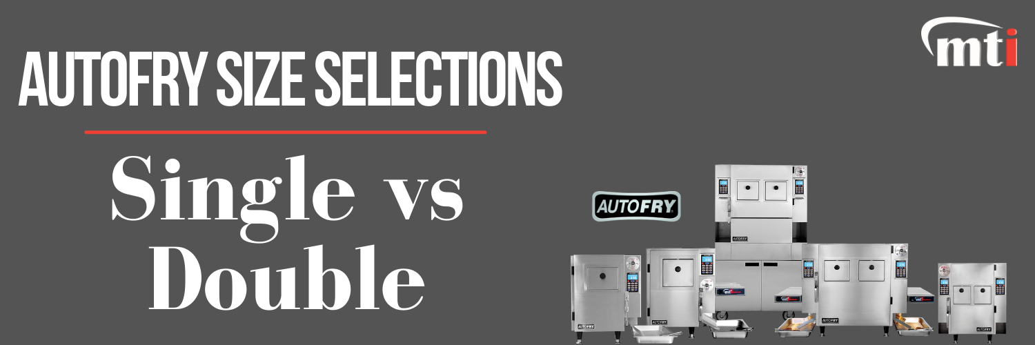AutoFry Size Selections Single vs Double