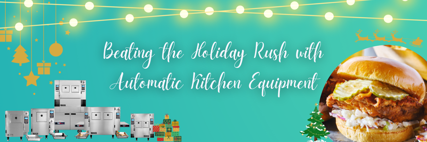 Beating the Holiday Rush with Automatic Kitchen Equipment