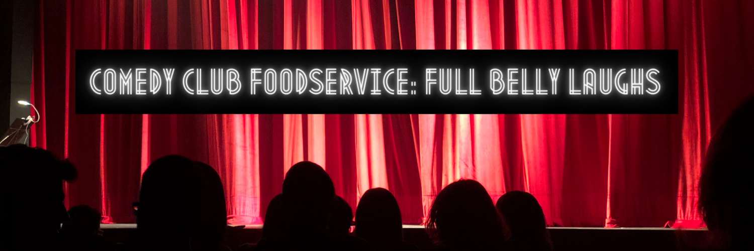 Comedy Club Foodservice_ Full Belly Laughs