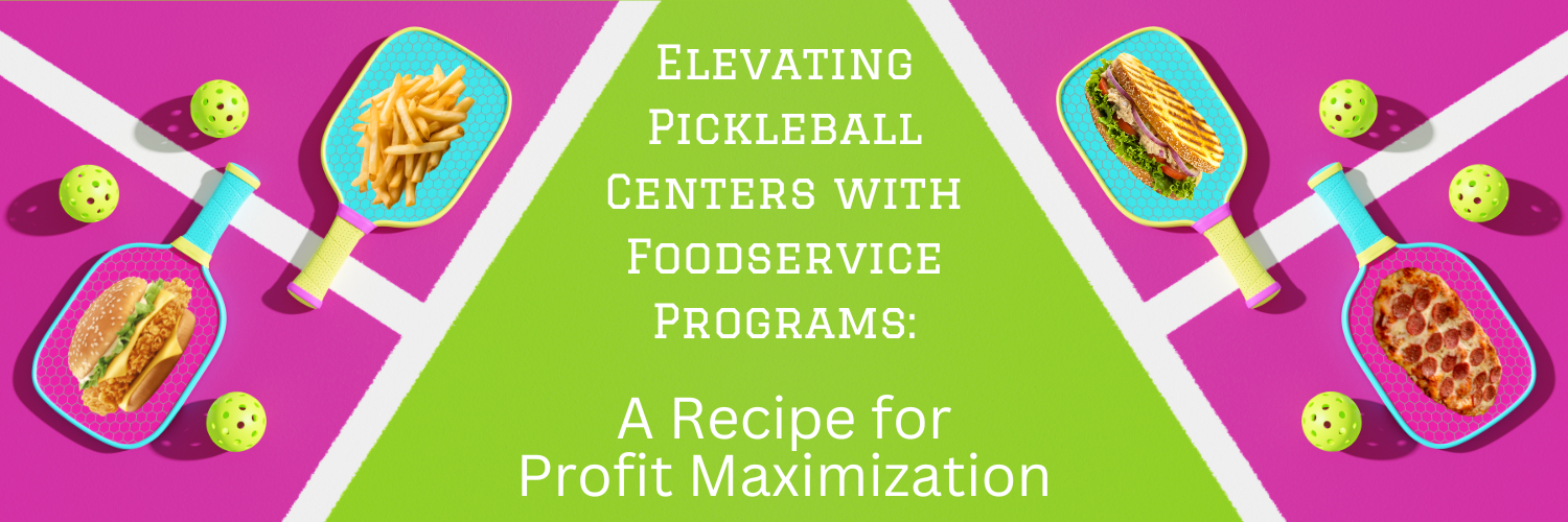 Elevating Pickleball Centers with Foodservice Programs A Recipe for Profit Maximization (1)