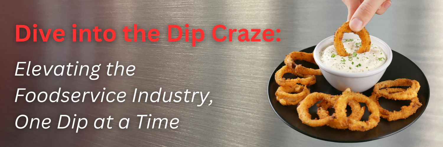 Elevating the Foodservice Industry, One Dip at a Time