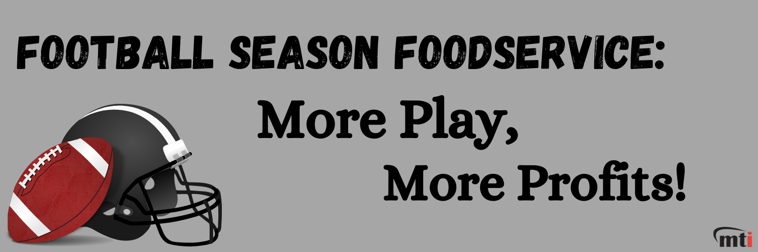 Football Season Foodservice More Play, More Profits!