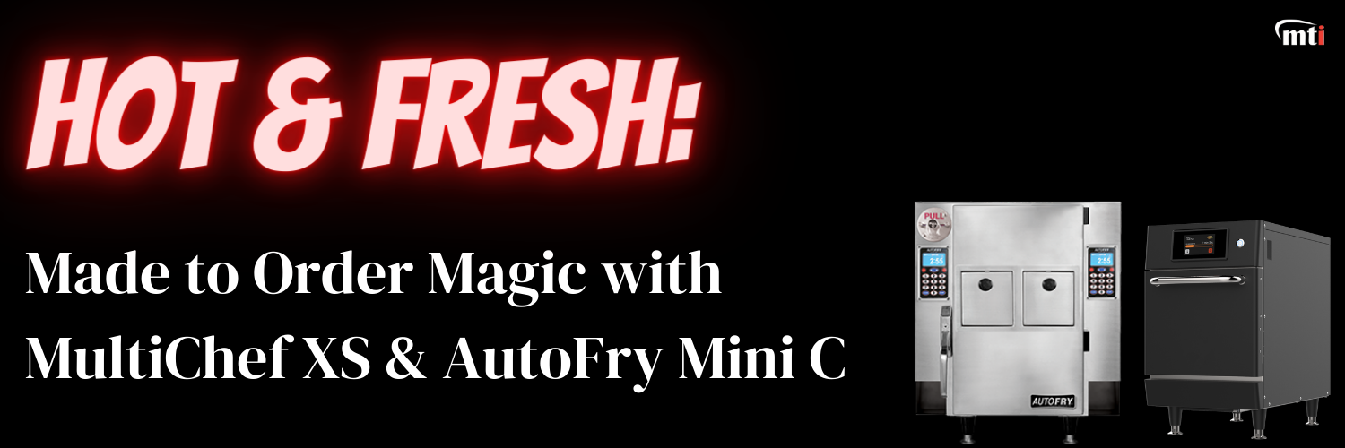 Hot & Fresh Made to Order Magic with MultiChef XS & AutoFry Mini C