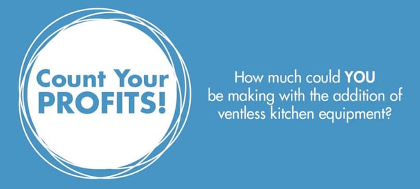 Count Your Profits - How much could you be making with the addition of ventless kitchen equipment?