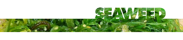 Seaweed  -  2016 Foodservice Trend