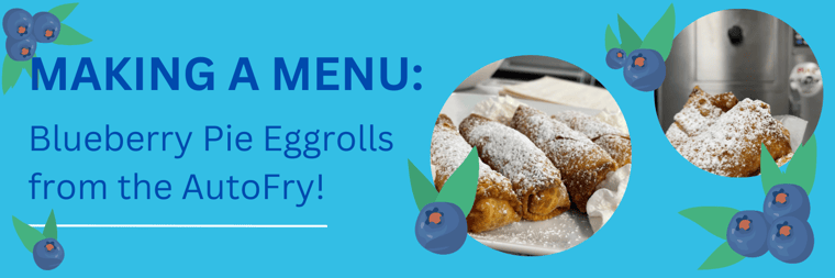 Menu Motivation Blueberry Pie Eggrolls from the AutoFry-1