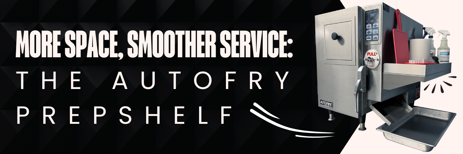 More Space, Smoother Service - AutoFry PrepShelf