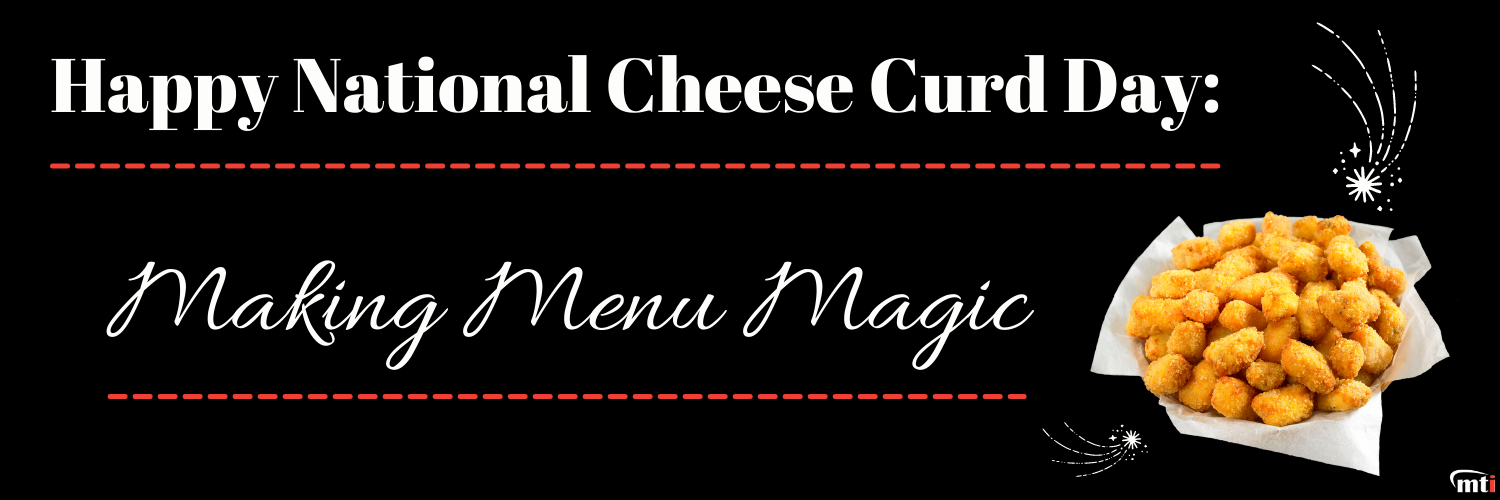 National Cheese Curd Day Making Menu Magic