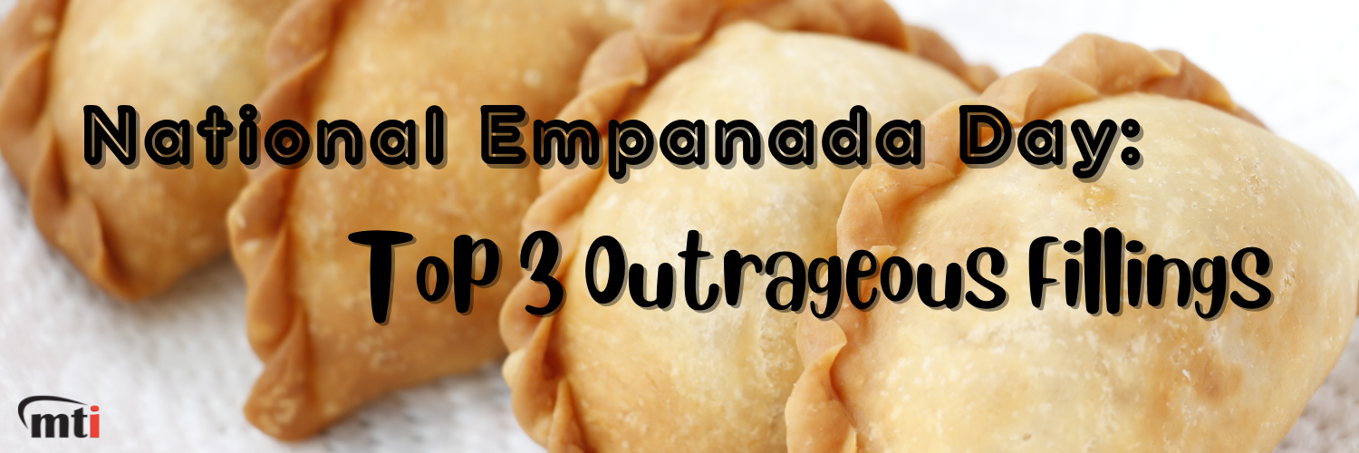 National Empanada Day Top 3 Outrageous Fillings