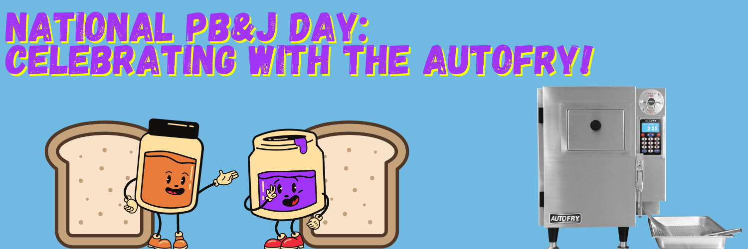 National PB&J Day_ Celebrating with the AutoFry!