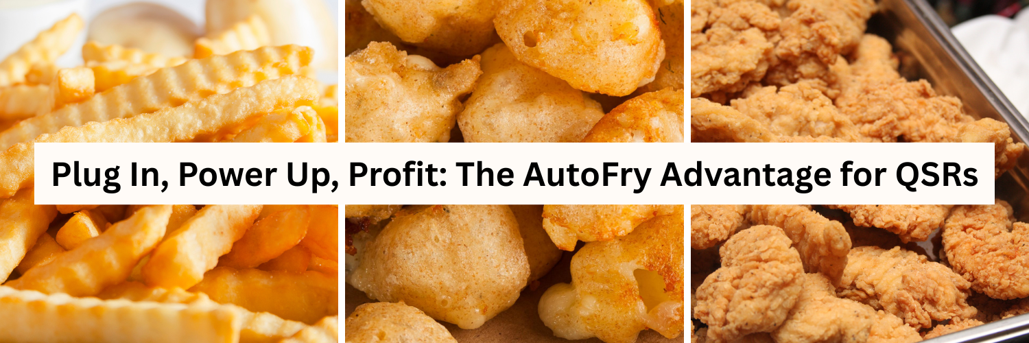 Plug In, Power Up, Profit The AutoFry Advantage for QSRs