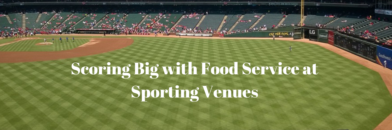 Scoring Big with Food Service at Sporting Venues