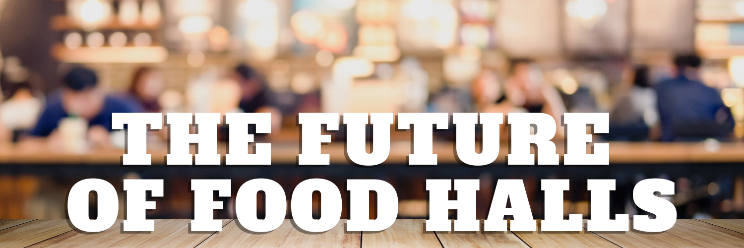 The Future of Food Halls