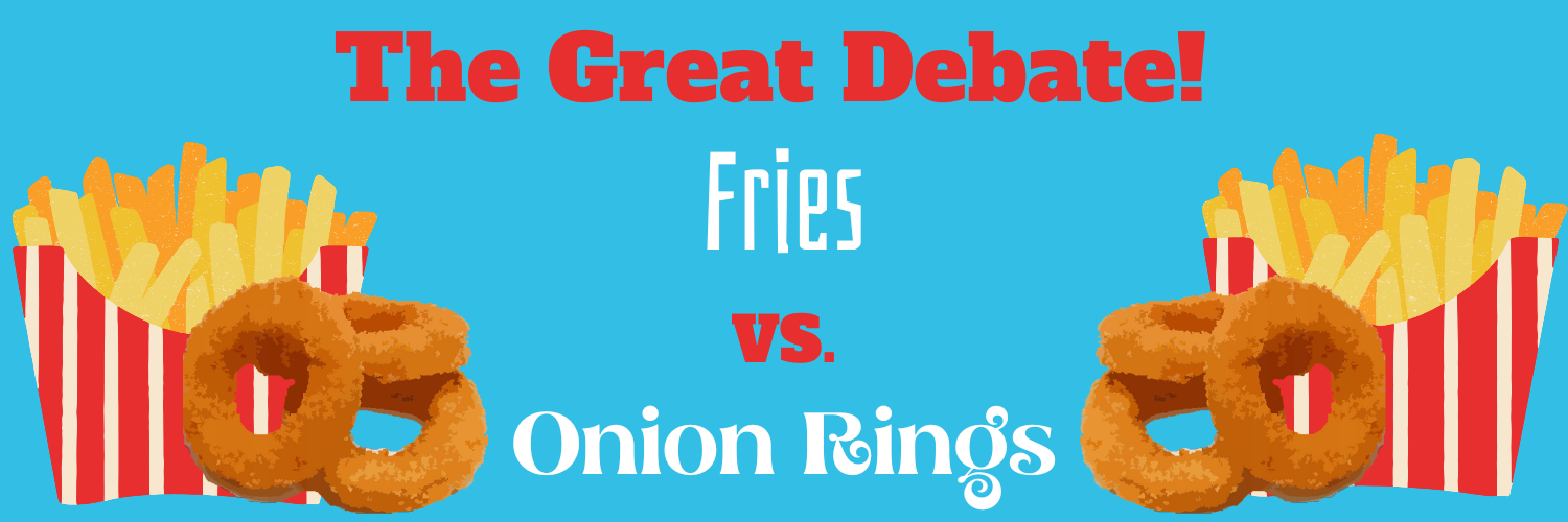 The Great Debate! Fries vs Onion Rings 