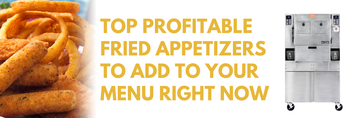 Top Profitable Fried Appetizers to Add to Your Menu Right Now